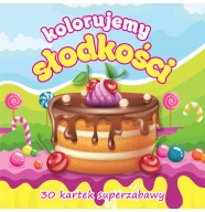 Kolorujemy słodkości 30 kartek superzabawy